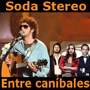 Soda Stereo : Entre Caníbales